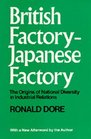 British Factory Japanese Factory The Origins of National Diversity in Industrial Relations The Origins of National Diversity in Industrial Relations