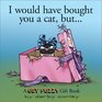 I Would Have Bought You A Cat , But... A Get Fuzzy Gift Book