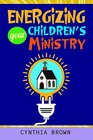 Energizing Your Childrens Ministry