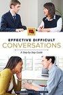Effective Difficult Conversations A StepbyStep Guide