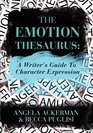 The Emotion Thesaurus A Writer's Guide To Character Expression