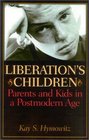 Liberation's Children  Parents and Kids in Postmodern Age