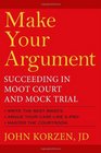 Make Your Argument: Succeeding in Moot Court and Mock Trial