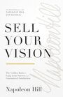 Sell Your Vision The Golden Rules to LongTerm Success and Guaranteed Satisfaction