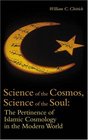 Science of the Cosmos Science of the Soul The Pertinence of Islamic Cosmology in the Modern World