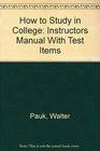 How to Study in College Instructors Manual With Test Items