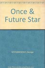 The Once and Future Star Exploring the Mysteriou Link Between the Great Southern Constellation  and the Origins of Civilization