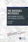 The Baseball Mysteries (AK Peters/CRC Recreational Mathematics Series)