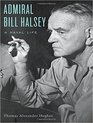 Admiral Bill Halsey A Naval Life