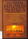 Women Explorers in Africa Christina Dodwell Delia Akeley Mary Kingsley Florence Von SassBaker Alexandrine Tinne