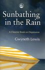 Sunbathing in the Rain A Cheerful Book on Depression