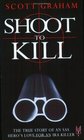 Shoot to Kill The True Story of an SAS Hero's Love for an IRA Killer