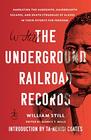 The Underground Railroad Records Narrating the Hardships Hairbreadth Escapes and Death Struggles of Slaves in Their Efforts for Freedom