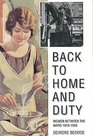 Back to Home and Duty : Women Between the Wars 1918-1939
