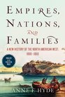 Empires Nations and Families A New History of the North American West 18001860