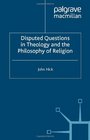 Disputed Questions in Theology and the Philosophy of Religion