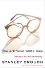 The Artificial White Man Essays on Authenticity