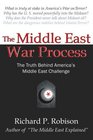 The Middle East War Process The Truth Behind America's Middle East Challenge