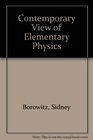 Contemporary View of Elementary Physics