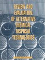 Review and Evaluation of Alternative Chemical Disposal Technologies