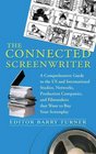 The Connected Screenwriter A Comprehensive Guide to the US and International Studios Networks Production Companies and Filmmakers that Want to Buy Your Screenplay