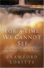 For a Time We Cannot See Living Today In Light of Heaven