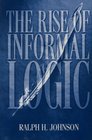 The Rise of Informal Logic Essays on Argumentation Critical Thinking Reasoning  Culture