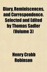 Diary Reminiscences and Correspondence Selected and Edited by Thomas Sadler