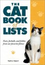 The Cat Book of Lists Facts Furballs and Foibles from Our Favorite Felines