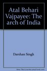 Atal Behari Vajpayee The arch of India