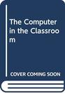 The Computer in the Classroom