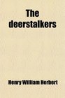 The Deerstalkers A Sporting Tale of the SouthWestern Counties