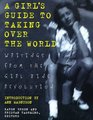 Girls Guide to Taking Over the World : Writings From The Girl Zine Revolution