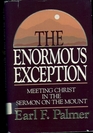 The enormous exception Meeting Christ in the Sermon on the mount