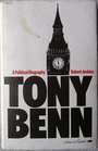 Tony Benn A political biography
