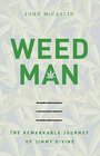 Weed Man The Remarkable Journey of Jimmy Divine