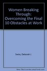 Women Breaking Through Overcoming the Final 10 Obstacles at Work