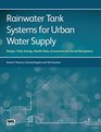 Rainwater Tank Systems for Urban Water Supply Design Yield Health Risks Economics and Social Perceptions