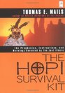 The Hopi Survival Kit  The Prophecies Instructions and Warnings Revealed by the Last Elders
