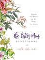 The Better Mom Devotional Shaping Our Hearts as We Shape Our Homes