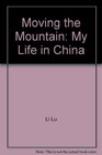 Moving the Mountain My Life in China