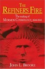 The Refiner's Fire  The Making of Mormon Cosmology 16441844