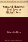 Sun and Shadows Holidays in Hitler's Reich
