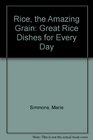 Rice the Amazing Grain Great Rice Dishes for Every Day