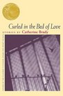 Curled in the Bed of Love: Stories (Flannery O'Connor Award for Short Fiction)