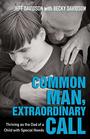 Common Man Extraordinary Call Thriving as the Dad of a Child with Special Needs