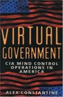 Virtual Government: CIA Mind Control Operations in America