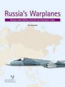 Russia's Warplanes Russiamade Military Aircraft and Helicopters Today Volume 1