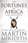 Fortunes of Africa A 5000 Year History of Wealth Greed and Endeavour