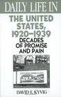 Daily Life in the United States, 1920-1939 : Decades of Promise and Pain (The Greenwood Press Daily Life Through History Series)